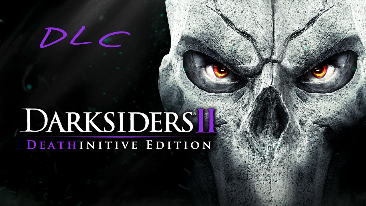 Darksiders II: Deathinitive Edition - DLC